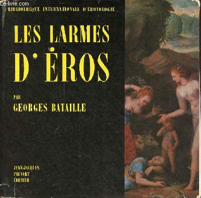 Les larmes d'Eros - Collection bibliothque internationale d'rotologie.