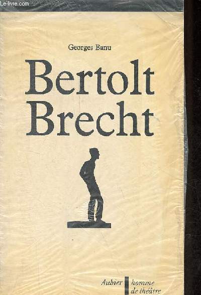 Bertolt Brecht ou le petit contre le grand - Collection homme de thtre - ddicac par l'auteur.