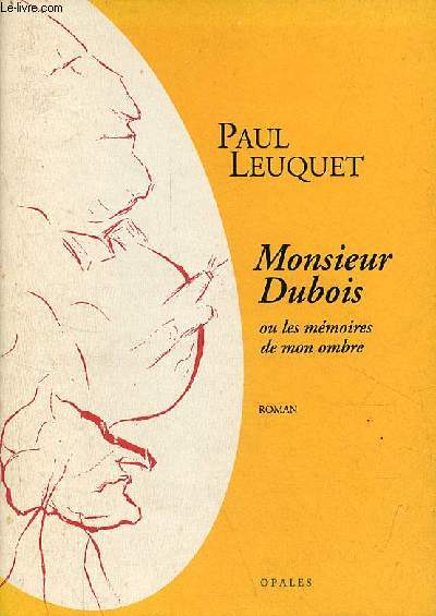 Monsieur Dubois ou les mémoires de mon ombre - roman - dédicacé par l'auteur.