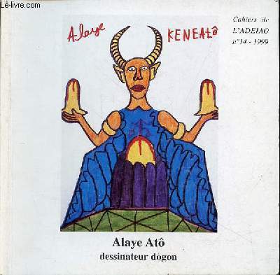 Cahiers de l'Adeiao n14 1999 - Alaye At dessinateur dogon 8-30 janvier 1999.