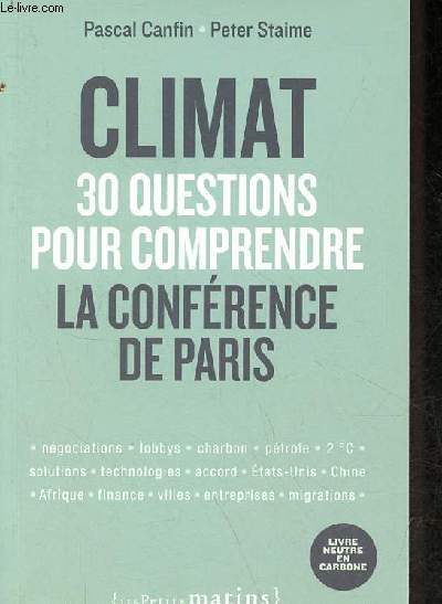 Climat 30 questions pour comprendre la confrence de Paris - ngociations - lobbys - charbon - ptrole - 2c - solutions - technologies - accord - Etats-Unis - Chine - Afrique - finance - villes - entreprises - migrations.