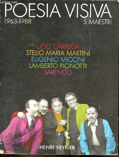 Poesia visiva 1963-1988 - 5 maestri - Ugo Carrega - Stelio Maria Martini - Eugenio Miccini - Lamberto Pignotti - Sarenco.