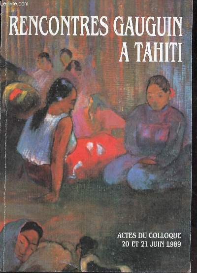 Rencontres Gauguin  Tahiti - Actes du colloque 20 et 21 juin 1989.