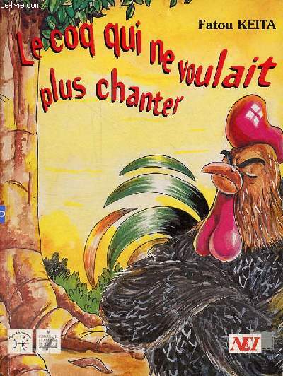 Le coq qui ne voulait plus chanter - ddicac par l'auteur.