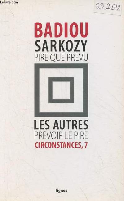 Sarkozy : Pire que prvu - Les autres : prvoir le pire - Circonstances, 7.