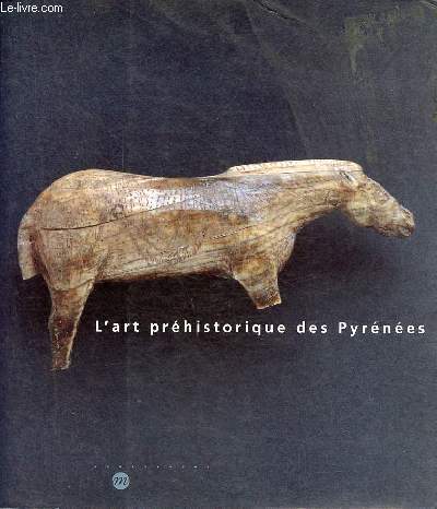 L'art prhistorique des Pyrnes - Muse des Antiquits nationales - chteau de Saint-Germain-en Laye 2 avril - 8 juillet 1996.