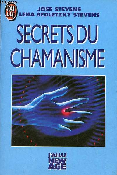 Secrets du chamanisme - Collection j'ai lu new age n3265.