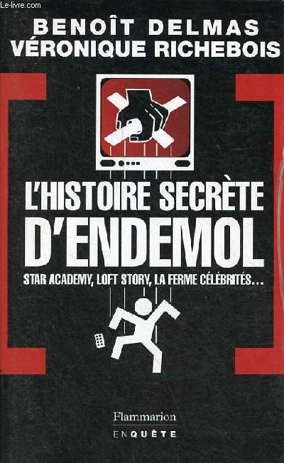 L'histoire secrte d'Endemol - Star Academy, Loft Story, la ferme clbrits ... - Collection Enqute.