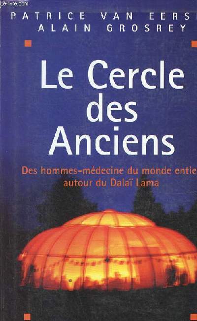 Le cercle des anciens - Des hommes-mdecine du monde entier autour du Dala Lama.