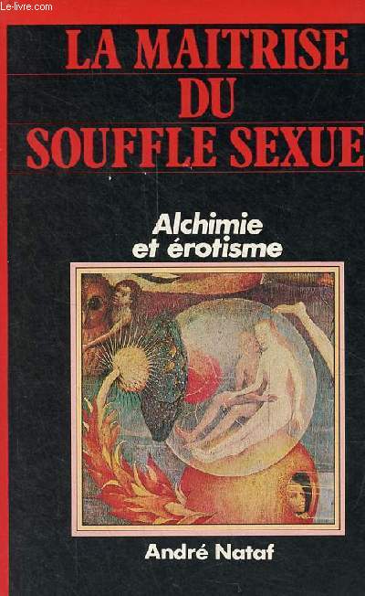 La maitrise du souffle sexuel - Alchimie et rotisme.