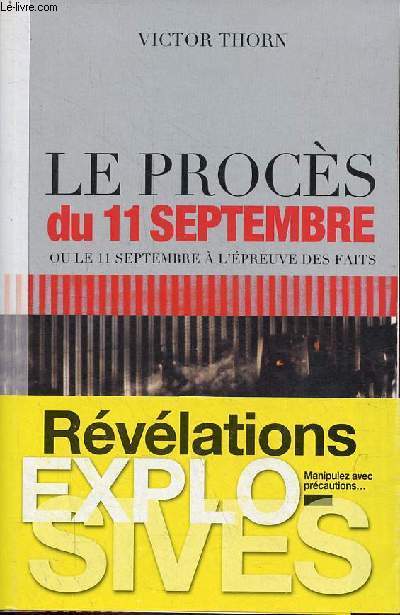 Le procs du 11 septembre ou le 11 septembre  l'preuve des faits - La vrit sur l'effondrement des 3 tours du World Trade Center -Collection Rsistances.