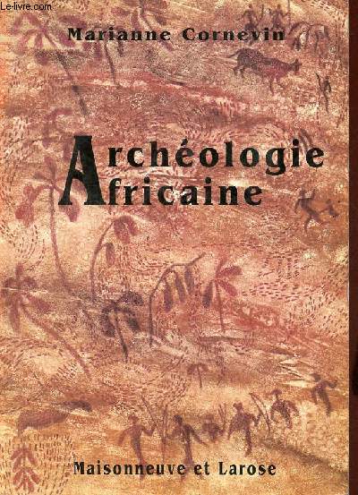 Archologie Africaine -  la lumire des dcouvertes rcentes.