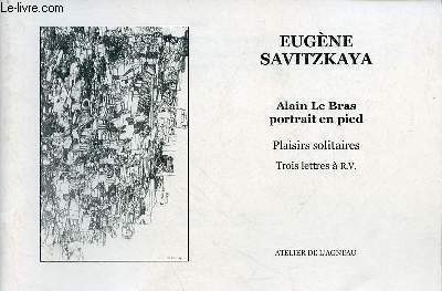 Alain Le Bras portrait en pied - Trois lettres  R.V. - Plaisirs solitaires (Savitzkaya/Izoard) - Collection archives - Exemplaire n122/250.