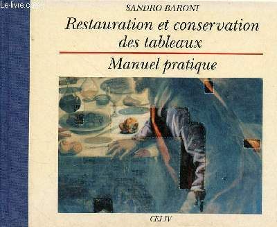 Restauration et conservation des tableaux - Manuel pratique.