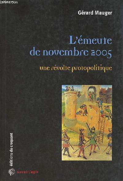 L'meute de novembre 2005 - une rvolte protopolitique - Collection savoir/agir.