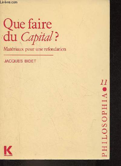 Que faire du Capital ? Matriaux pour une refondation - Collection Philosophia n11.