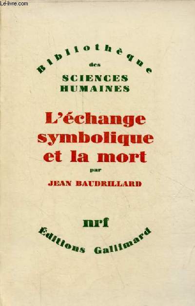 L'change symbolique et la mort - Collection Bibliothque des sciences humaines.