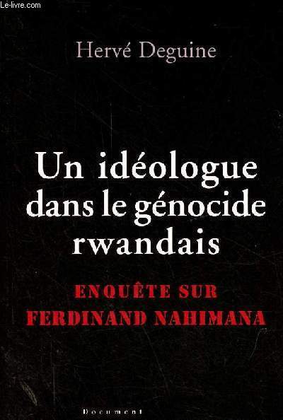 Un idologue dans le gnocide rwandais - Enqute sur Ferdinand Nahimana - Collection document.