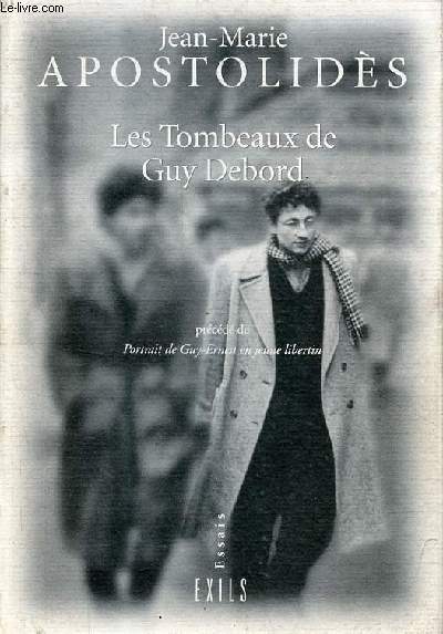 Les Tombeaux de Guy Debord prcd de Portrait de Guy-Ernest en jeune libertin - essais.