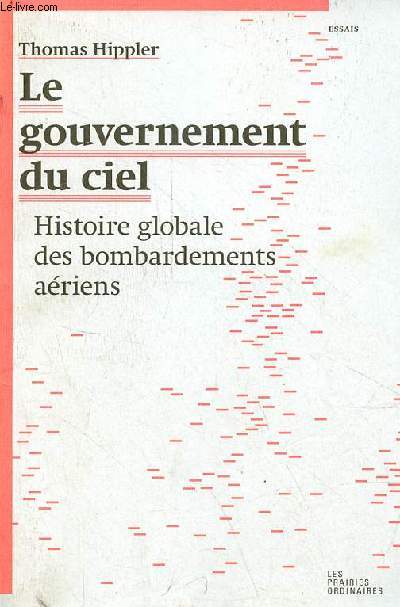 Le gouvernement du ciel - Histoire globale des bombardements ariens - Collection 