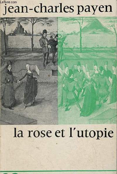 La rose et l'utopie - Rvolution sexuelle et communisme nostalgique chez Jean de Meung - Collection les classiques du peuple critique n2.
