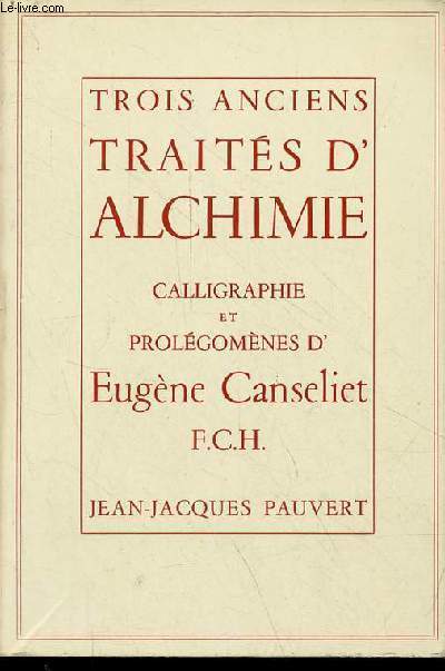 Trois anciens traits d'alchimie - Calligraphie et prolgomnes d'Eugne Canseliet F.CH.