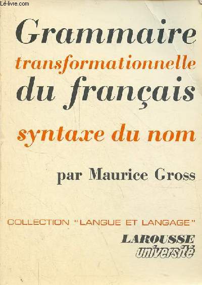 Grammaire transformationnelle du franais syntaxe du nom - Collection 