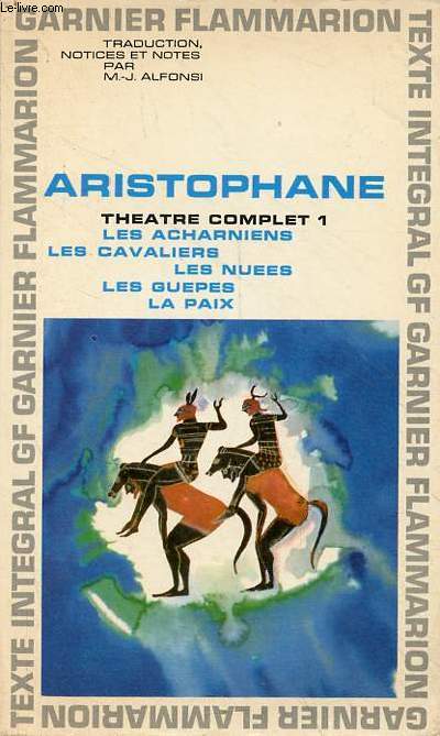Theatre complet - tome 1 : les acharniens, les cavaliers, les nues, les guepes, la paix - Collection GF n115.