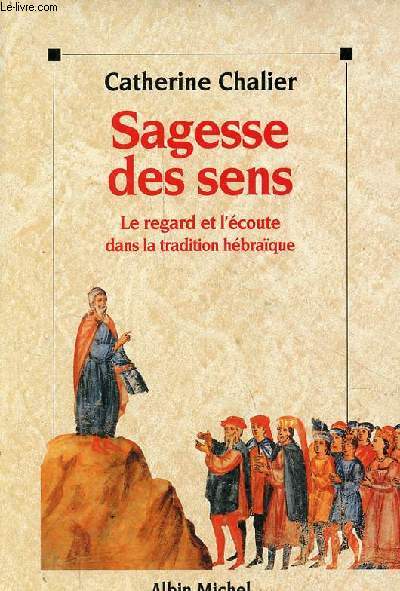 Sagesse des sens - Le regard et l'coute dans la tradition hbraque - Collection l'tre et le corps.