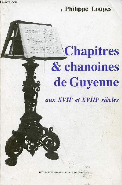 Chapitres & chanoine de Guyenne aux XVIIe et XVIIIe sicles.
