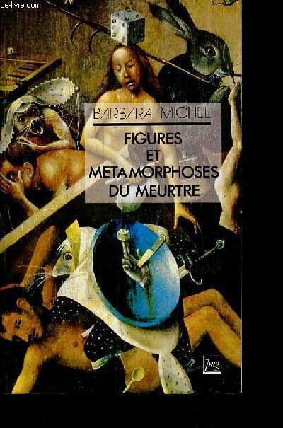 Figures et mtamorphoses du meurtre.
