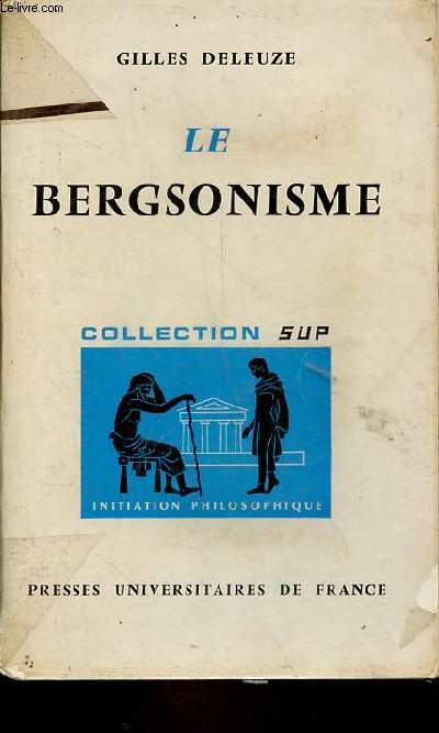 Le bergsonisme - Collection sup initiation philosophique n76 - 2e dition.