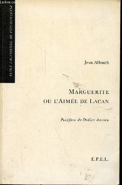 Marguerite ou l'aime de Lacan - Collection Ecole Lacanienne de psychanalyse.