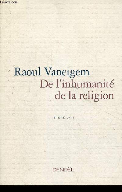 De l'inhumanit de la religion - essai.
