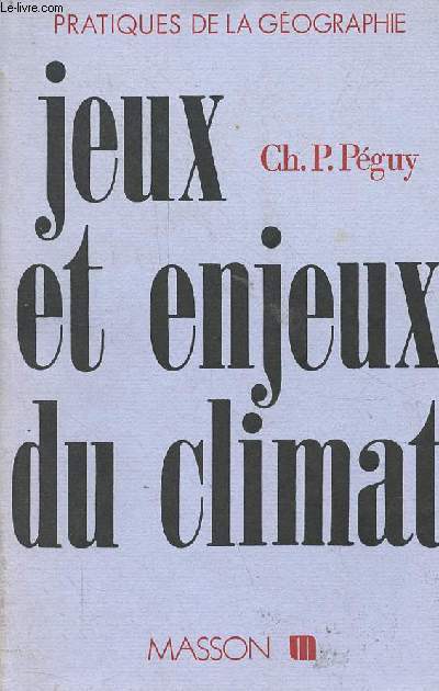 Jeux et enjeux du climat - Collection pratiques de la gographie.