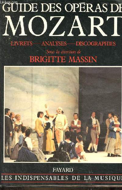 Guide des opras de Mozart - livrets - analyses - discographies - Collection les indispensables de la musique.