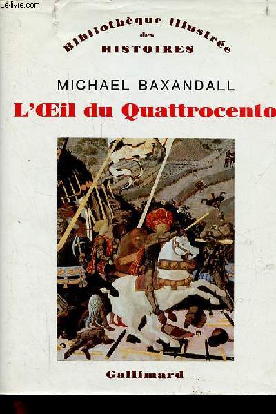 L'Oeil du Quattrocento - L'usage de la peinture dans l'Italie de la renaissance - Collection bibliothque illustre des histoires.