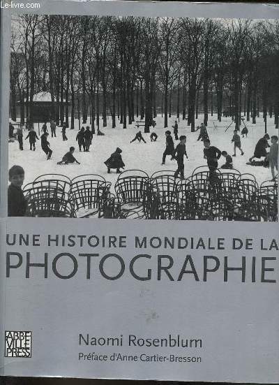 Une histoire mondiale de la photographie - 2e dition rvise et augmente.