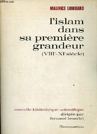 L'islam dans sa premire grandeur (VIIIe-XIe sicle) - Collection nouvelle bibliothque scientifique.