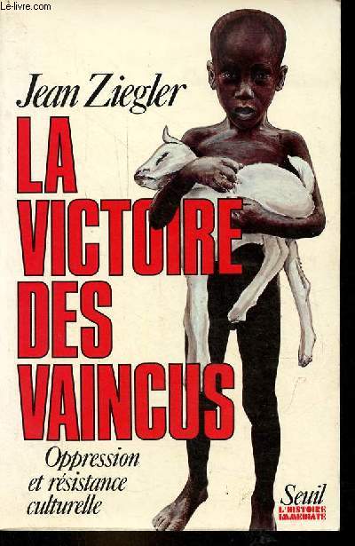 La victoire des vaincus - Oppression et rsistance culturelle - Collection l'histoire immdiate.