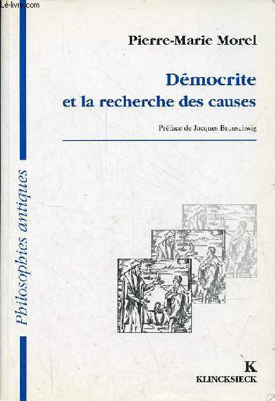 Dmocrite et la recherche des causes - Collection philosophies antiques - avec hommage de l'auteur.
