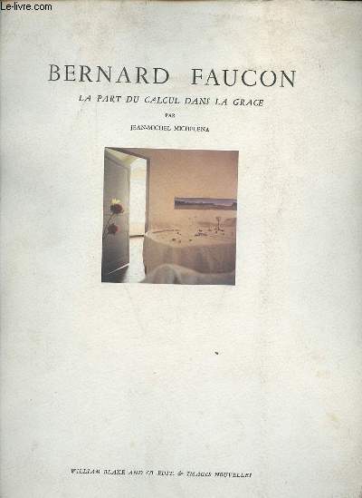 Bernard Faucon la part du calcul dans la grace - Exemplaire n489/800 sur gurimand blanc 125g .