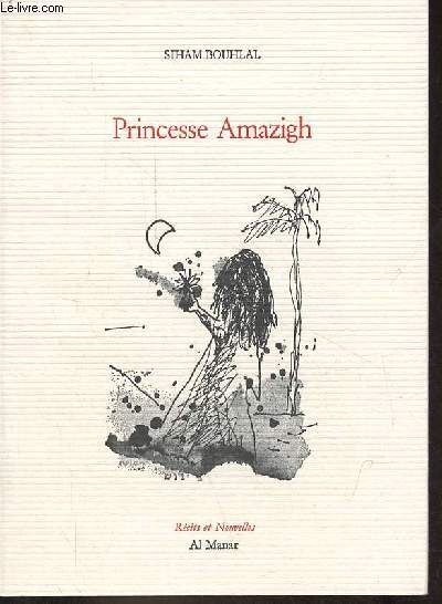 Princesse Amazigh - Collection rcits et nouvelles.