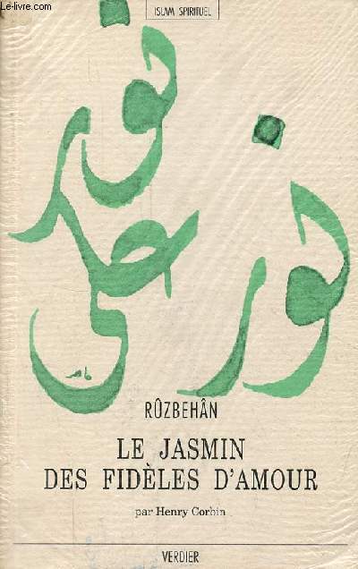 Le jasmin des fidles d'amour (Kitb-e 'Abhar al-'shiqn) - Collection islam spirituel.
