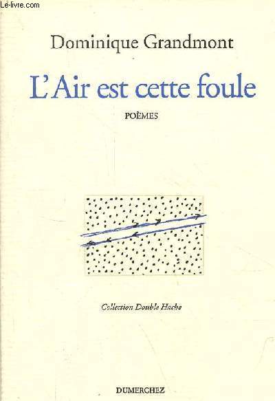 L'Air est cette foule - pomes - Collection double hache - Exemplaire n566/700 sur Centaure Ivoire.