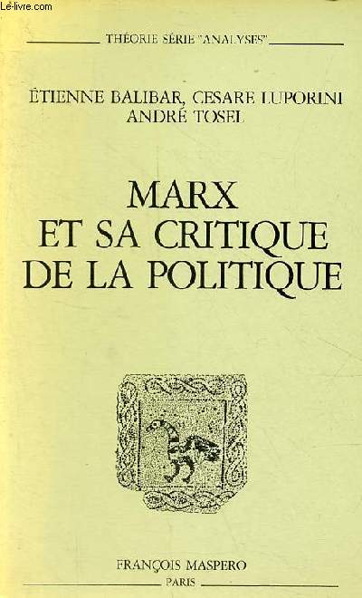 Marx et sa critique de la politique - Collection thorie srie 