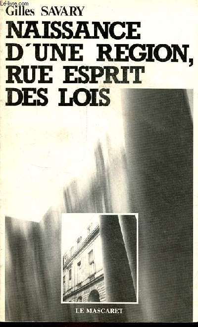 Naissance d'une rgion, rue esprit-des-lois - La construction rgionale en Aquitaine  travers l'action conomique 1982-1985.
