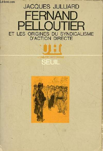 Fernand Pelloutier et les origines du syndicalisme d'action directe - Collection l'univers historique.