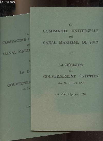 La compagnie universelle du canal maritime de suez et la dcision du gouvernement gyptien du 26 juillet 1956 - 1er partie : 26 juillet - 15 septembre 1956 + 2eme partie : aot 1956-mai 1957 (2 volumes).