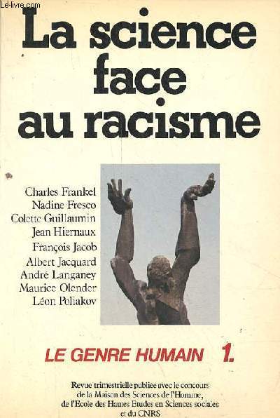 Le genre humain n1 automne 1981 - la science face au racisme - Les prils de l'vidence, Maurice Olender - biologie et thories des lites, Albert Jacquard - je sais bien mais quand mme ou les avatars de la notion de race, Colette Guillaumin ...